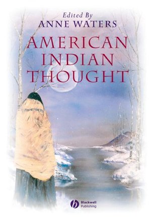 American Indian Thought: Philosophical Essays American Indian Thought: Philosophical Essays