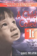 Child Called It: One Child's Courage to Survive, A Child Called It: One Child's Courage to Survive, A