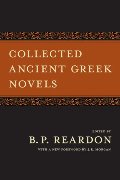 Collected Ancient Greek Novels Collected Ancient Greek Novels