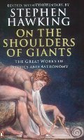 On the Shoulders of Giants: The Great Works of Physics and Astronomy On the Shoulders of Giants: The Great Works of Physics and Astronomy