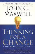Thinking for a Change: 11 Ways Highly Successful People Approach Life andWork Thinking for a Change: 11 Ways Highly Successful People Approach Life andWork