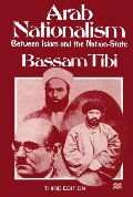 Arab Nationalism: Between Islam and the Nation-State Arab Nationalism: Between Islam and the Nation-State