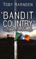 Bandit Country: The IRA & South Armagh Bandit Country: The IRA & South Armagh