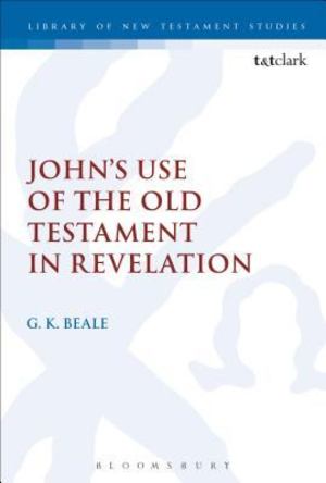 John's Use of the Old Testament in Revelation John's Use of the Old Testament in Revelation
