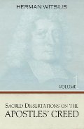 Sacred Dissertations on the Apostles' Creed - 238.11 WIT VOL 1 & 2 Sacred Dissertations on the Apostles' Creed - 238.11 WIT VOL 1 & 2