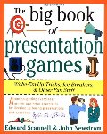 Big Book of Presentation Games: Wake-Em-Up Tricks, Icebreakers, and Other Fun Stuff, The Big Book of Presentation Games: Wake-Em-Up Tricks, Icebreakers, and Other Fun Stuff, The