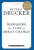 Managing in a Time of Great Change (Drucker Library) Managing in a Time of Great Change (Drucker Library)