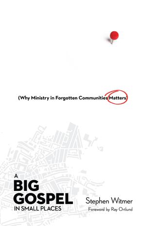 Big Gospel in Small Places, A Big Gospel in Small Places, A