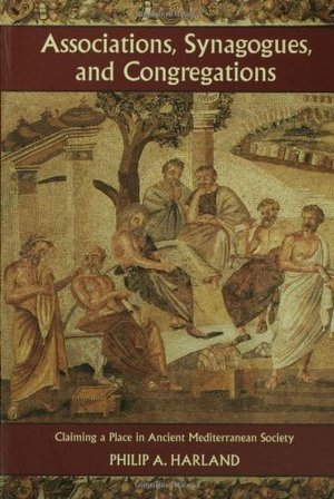Associations, Synagogues, and Congregations: Claiming a Place in Ancient Mediterranean Society Associations, Synagogues, and Congregations: Claiming a Place in Ancient Mediterranean Society