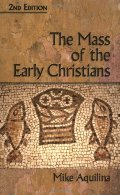 Mass of the Early Christians, The Mass of the Early Christians, The