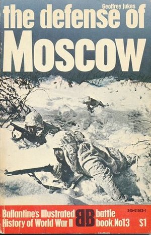 Defense of Moscow (Ballantine's Illustrated History of World War II: Battle book, No. 13), The Defense of Moscow (Ballantine's Illustrated History of World War II: Battle book, No. 13), The