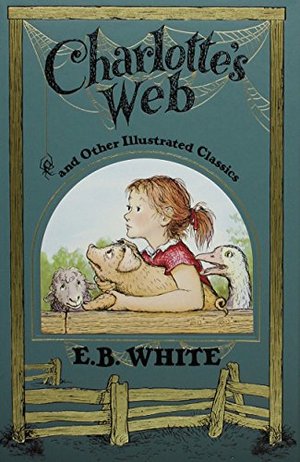 Charlotte's Web and Other Illustrated Classics (Leather Bound Classics) Charlotte's Web and Other Illustrated Classics (Leather Bound Classics)