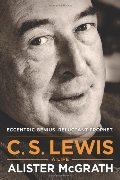 C. S. Lewis - A Life: Eccentric Genius, Reluctant Prophet C. S. Lewis - A Life: Eccentric Genius, Reluctant Prophet