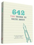 642 Tiny Things to Write About 642 Tiny Things to Write About