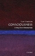 Consciousness: A Very Short Introduction Consciousness: A Very Short Introduction