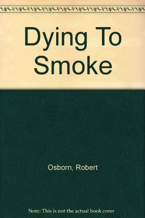Dying to Smoke Dying to Smoke