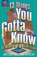 13 THINGS YOU GOTTA KNOW TO MAKE IT AS A CHRISTIAN 13 THINGS YOU GOTTA KNOW TO MAKE IT AS A CHRISTIAN