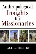Anthropological Insights for Missionaries Anthropological Insights for Missionaries