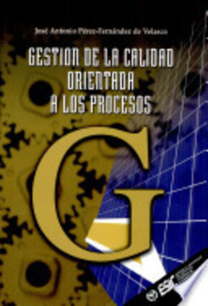 Gestión de la calidad orientada a los procesos (Libros profesionales) Gestión de la calidad orientada a los procesos (Libros profesionales)
