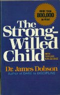 Strong-Willed Child Birth Through Adolescence, The Strong-Willed Child Birth Through Adolescence, The
