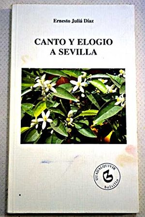 Canto y elogio a Sevilla Canto y elogio a Sevilla