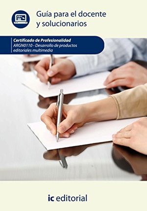 Desarrollo de productos editoriales multimedia. argn0110 guía para el docente y solucionarios Desarrollo de productos editoriales multimedia. argn0110 guía para el docente y solucionarios