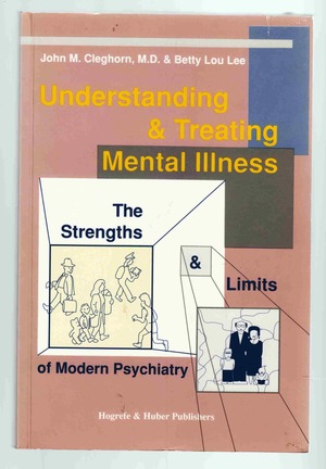 Understanding and Treating Mental Illness: The Strengths andLimits of Modern Psychiarty Understanding and Treating Mental Illness: The Strengths andLimits of Modern Psychiarty