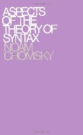 Aspects of the Theory of Syntax Aspects of the Theory of Syntax