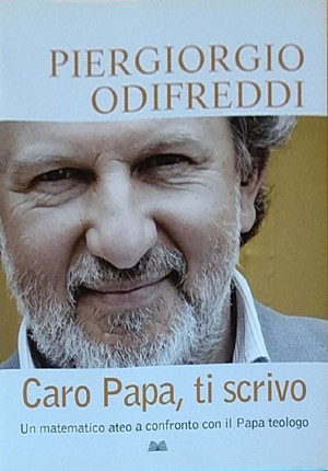 Caro Papa ti scrivo. Un matematico ateo a confronto con il papa teologo Caro Papa ti scrivo. Un matematico ateo a confronto con il papa teologo