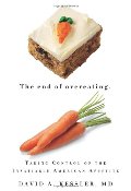 End of Overeating: Taking Control of the Insatiable American Appetite, The End of Overeating: Taking Control of the Insatiable American Appetite, The