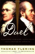 Duel: Alexander Hamilton, Aaron Burr, And The Future Of America Duel: Alexander Hamilton, Aaron Burr, And The Future Of America