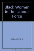 Black Women in the Labour Force Black Women in the Labour Force