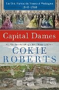 Capital Dames: The Civil War and the Women of Washington, 1848-1868 Capital Dames: The Civil War and the Women of Washington, 1848-1868