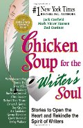 Chicken Soup for the Writer's Soul: Stories to Open the Heart and Rekindle the Spirit of Writers Chicken Soup for the Writer's Soul: Stories to Open the Heart and Rekindle the Spirit of Writers