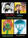 Art of Autism: Shifting Perceptions, The Art of Autism: Shifting Perceptions, The