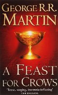 Song of Ice and Fire: Book 4 - A Feast for Crows, A Song of Ice and Fire: Book 4 - A Feast for Crows, A
