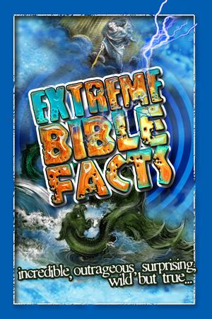 Extreme Bible Facts Extreme Bible Facts