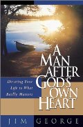 Man After God's Own Heart: Devoting Your Life to What Really Matters, A Man After God's Own Heart: Devoting Your Life to What Really Matters, A