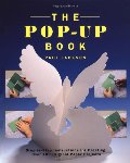 Pop-Up Book: Step-by-Step Instructions for Creating Over 100 Original Paper Projects, The Pop-Up Book: Step-by-Step Instructions for Creating Over 100 Original Paper Projects, The