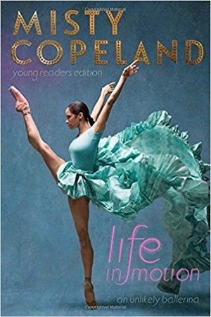 Life in Motion: An Unlikely Ballerina Young Readers Edition Life in Motion: An Unlikely Ballerina Young Readers Edition