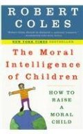 Moral Intelligence of Children: How to Raise a Moral Child, The Moral Intelligence of Children: How to Raise a Moral Child, The