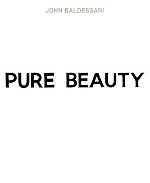 John Baldessari : Pure Beauty John Baldessari : Pure Beauty