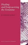 Healing and Empowering the Feminine Healing and Empowering the Feminine