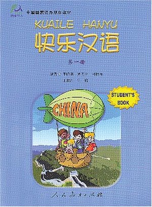 Happy Chinese (Kuaile Hanyu) 1: Student's Book (English and Chinese Edition) Happy Chinese (Kuaile Hanyu) 1: Student's Book (English and Chinese Edition)