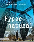 Hypernatural: Architecture's New Relationship with Nature (Architecture Briefs) Hypernatural: Architecture's New Relationship with Nature (Architecture Briefs)