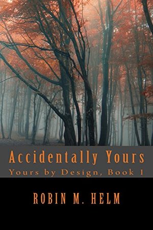 Accidentally Yours (Yours by Design, #1) Accidentally Yours (Yours by Design, #1)