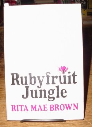 Rubyfruit Jungle Rubyfruit Jungle