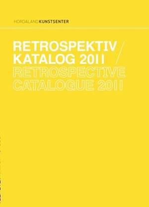 RETROSPEKTIV KATALOG 2011 (EXH 278) RETROSPEKTIV KATALOG 2011 (EXH 278)