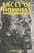 Faces of Holiness: Modern Saints in Photos and Words Faces of Holiness: Modern Saints in Photos and Words