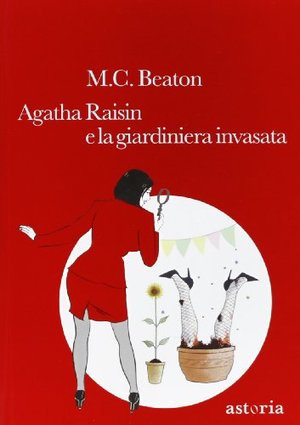 Agatha Raisin e la giardiniera invasata Agatha Raisin e la giardiniera invasata